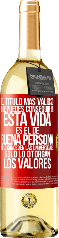 29,95 € Envío gratis | Vino Blanco Edición WHITE El título más valioso que puedes conseguir en esta vida es el de buena persona, no lo conceden las universidades, solo lo Etiqueta Roja. Etiqueta personalizable Vino joven Cosecha 2023 Verdejo