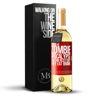 «In case of zombie apocalypse you can rest easy, they eat brains» WHITE Edition