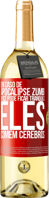 29,95 € Envio grátis | Vinho branco Edição WHITE Em caso de apocalipse zumbi, você pode ficar tranquilo, eles comem cérebros Etiqueta Vermelha. Etiqueta personalizável Vinho jovem Colheita 2024 Verdejo