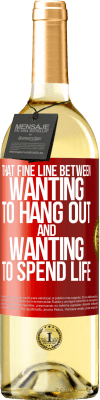 29,95 € Free Shipping | White Wine WHITE Edition That fine line between wanting to hang out and wanting to spend life Red Label. Customizable label Young wine Harvest 2025 Verdejo