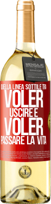 29,95 € Spedizione Gratuita | Vino bianco Edizione WHITE Quella linea sottile tra voler uscire e voler passare la vita Etichetta Rossa. Etichetta personalizzabile Vino giovane Raccogliere 2023 Verdejo