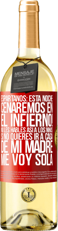 29,95 € Envío gratis | Vino Blanco Edición WHITE Espartanos: esta noche cenaremos en el infierno! No les hables así a los niños. Si no quieres ir a casa de mi madre, me voy Etiqueta Roja. Etiqueta personalizable Vino joven Cosecha 2023 Verdejo