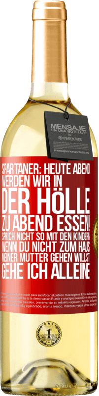 29,95 € Kostenloser Versand | Weißwein WHITE Ausgabe Spartaner: Heute Abend werden wir in der Hölle zu Abend essen! Sprich nicht so mit den Kindern. Wenn du nicht zum Haus meiner Mu Rote Markierung. Anpassbares Etikett Junger Wein Ernte 2023 Verdejo