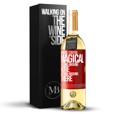 «Marital status: magical. Nothing around here nothing around there» WHITE Edition