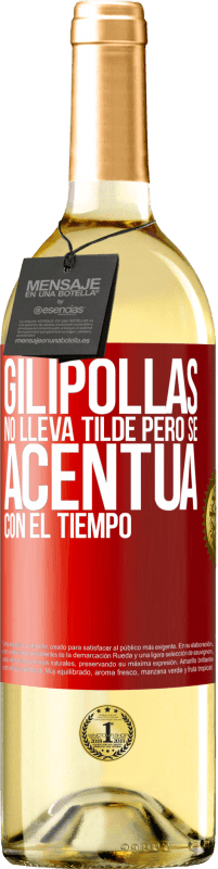 29,95 € Envío gratis | Vino Blanco Edición WHITE Gilipollas no lleva tilde, pero se acentúa con el tiempo Etiqueta Roja. Etiqueta personalizable Vino joven Cosecha 2024 Verdejo