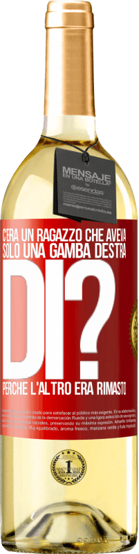 29,95 € Spedizione Gratuita | Vino bianco Edizione WHITE C'era un ragazzo che aveva solo una gamba destra. Di? Perché l'altro era rimasto Etichetta Rossa. Etichetta personalizzabile Vino giovane Raccogliere 2023 Verdejo