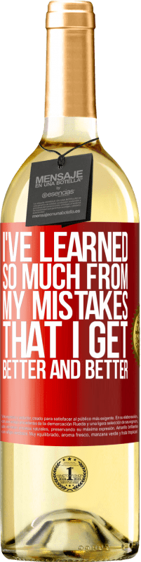 29,95 € Free Shipping | White Wine WHITE Edition I've learned so much from my mistakes that I get better and better Red Label. Customizable label Young wine Harvest 2023 Verdejo