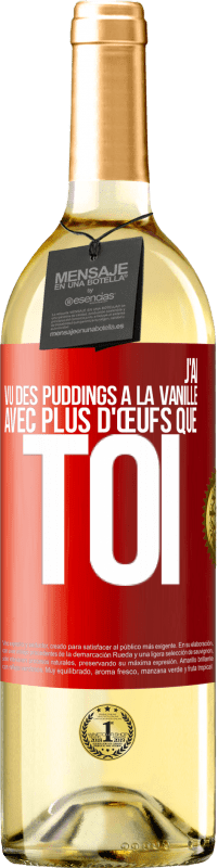 29,95 € Envoi gratuit | Vin blanc Édition WHITE J'ai vu des puddings à la vanille avec plus d'œufs que toi Étiquette Rouge. Étiquette personnalisable Vin jeune Récolte 2024 Verdejo