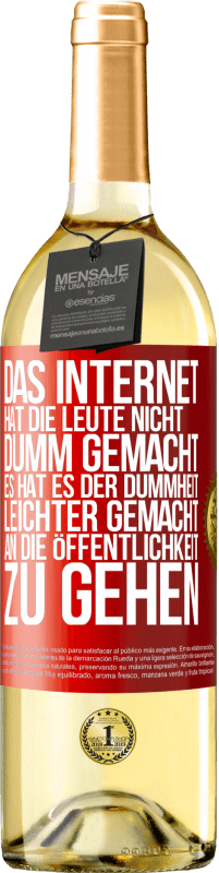 29,95 € Kostenloser Versand | Weißwein WHITE Ausgabe Das Internet hat die Leute nicht dumm gemacht, es hat es der Dummheit leichter gemacht, an die Öffentlichkeit zu gehen Rote Markierung. Anpassbares Etikett Junger Wein Ernte 2024 Verdejo