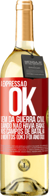 29,95 € Envio grátis | Vinho branco Edição WHITE A expressão OK vem da Guerra Civil, quando não havia baixas nos campos de batalha, 0 mortos (OK) foi anotado Etiqueta Vermelha. Etiqueta personalizável Vinho jovem Colheita 2024 Verdejo