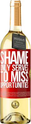 29,95 € Free Shipping | White Wine WHITE Edition Shame only serves to miss opportunities Red Label. Customizable label Young wine Harvest 2025 Verdejo