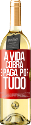 29,95 € Envio grátis | Vinho branco Edição WHITE A vida cobra e paga por tudo Etiqueta Vermelha. Etiqueta personalizável Vinho jovem Colheita 2023 Verdejo