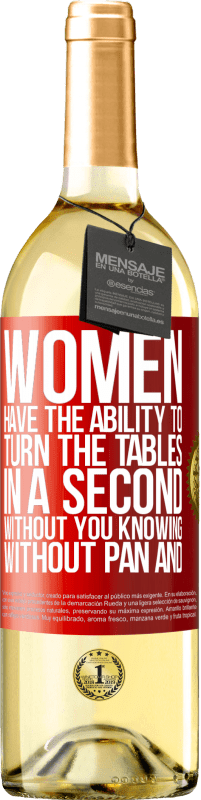 29,95 € Бесплатная доставка | Белое вино Издание WHITE У женщин есть способность перевернуть стол за секунду. Без вашего ведома, без сковороды и без омлета Красная метка. Настраиваемая этикетка Молодое вино Урожай 2023 Verdejo