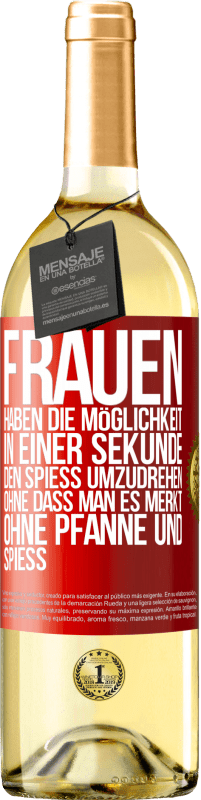 29,95 € Kostenloser Versand | Weißwein WHITE Ausgabe Frauen haben die Möglichkeit, in einer Sekunde den Spieß umzudrehen. Ohne dass man es merkt, ohne Pfanne und Spieß Rote Markierung. Anpassbares Etikett Junger Wein Ernte 2024 Verdejo