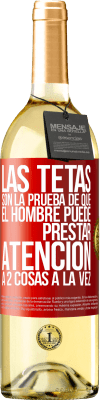 29,95 € Envío gratis | Vino Blanco Edición WHITE Las tetas son la prueba de que el hombre puede prestar atención a 2 cosas a la vez Etiqueta Roja. Etiqueta personalizable Vino joven Cosecha 2023 Verdejo