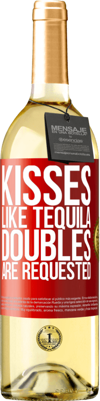 29,95 € Free Shipping | White Wine WHITE Edition Kisses like tequila. Doubles are requested Red Label. Customizable label Young wine Harvest 2024 Verdejo