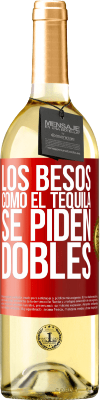 29,95 € Envío gratis | Vino Blanco Edición WHITE Los besos como el tequila. Se piden dobles Etiqueta Roja. Etiqueta personalizable Vino joven Cosecha 2023 Verdejo