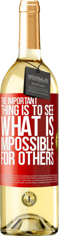 29,95 € Free Shipping | White Wine WHITE Edition The important thing is to see what is impossible for others Red Label. Customizable label Young wine Harvest 2023 Verdejo