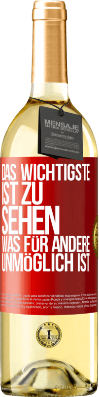 29,95 € Kostenloser Versand | Weißwein WHITE Ausgabe Das Wichtigste ist zu sehen, was für andere unmöglich ist Rote Markierung. Anpassbares Etikett Junger Wein Ernte 2023 Verdejo