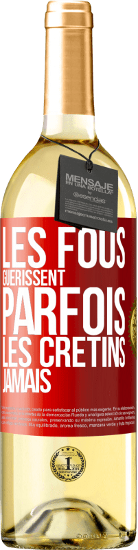 29,95 € Envoi gratuit | Vin blanc Édition WHITE Les fous guérissent parfois, les crétins jamais Étiquette Rouge. Étiquette personnalisable Vin jeune Récolte 2023 Verdejo