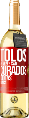 29,95 € Envio grátis | Vinho branco Edição WHITE Tolos às vezes são curados, idiotas nunca Etiqueta Vermelha. Etiqueta personalizável Vinho jovem Colheita 2023 Verdejo