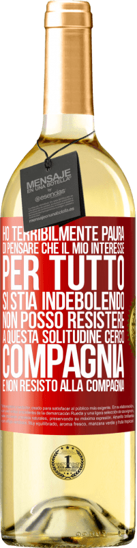 29,95 € Spedizione Gratuita | Vino bianco Edizione WHITE Ho terribilmente paura di pensare che il mio interesse per tutto si stia indebolendo. Non posso resistere a questa Etichetta Rossa. Etichetta personalizzabile Vino giovane Raccogliere 2023 Verdejo