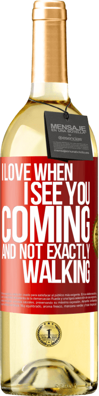 29,95 € Free Shipping | White Wine WHITE Edition I love when I see you coming and not exactly walking Red Label. Customizable label Young wine Harvest 2023 Verdejo