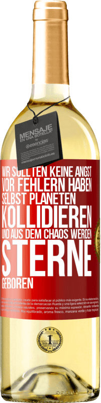 29,95 € Kostenloser Versand | Weißwein WHITE Ausgabe Wir sollten keine Angst vor Fehlern haben, selbst Planeten kollidieren und aus dem Chaos werden Sterne geboren Rote Markierung. Anpassbares Etikett Junger Wein Ernte 2024 Verdejo