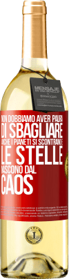 29,95 € Spedizione Gratuita | Vino bianco Edizione WHITE Non dobbiamo aver paura di sbagliare, anche i pianeti si scontrano e le stelle nascono dal caos Etichetta Rossa. Etichetta personalizzabile Vino giovane Raccogliere 2024 Verdejo