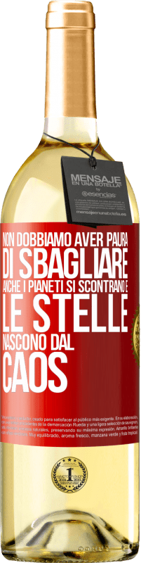 29,95 € Spedizione Gratuita | Vino bianco Edizione WHITE Non dobbiamo aver paura di sbagliare, anche i pianeti si scontrano e le stelle nascono dal caos Etichetta Rossa. Etichetta personalizzabile Vino giovane Raccogliere 2025 Verdejo