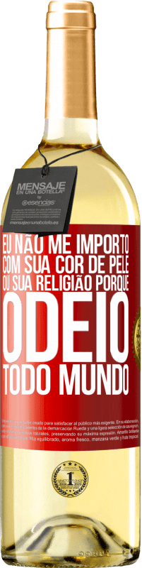 29,95 € Envio grátis | Vinho branco Edição WHITE Eu não me importo com sua cor de pele ou sua religião porque odeio todo mundo Etiqueta Vermelha. Etiqueta personalizável Vinho jovem Colheita 2023 Verdejo