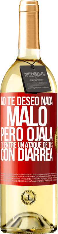 29,95 € Envío gratis | Vino Blanco Edición WHITE No te deseo nada malo, pero ojalá te entre un ataque de tos con diarrea Etiqueta Roja. Etiqueta personalizable Vino joven Cosecha 2024 Verdejo