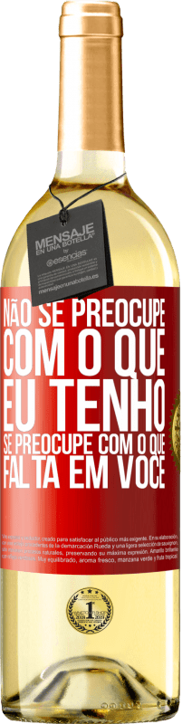 29,95 € Envio grátis | Vinho branco Edição WHITE Não se preocupe com o que eu tenho, se preocupe com o que falta em você Etiqueta Vermelha. Etiqueta personalizável Vinho jovem Colheita 2023 Verdejo