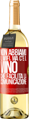 29,95 € Spedizione Gratuita | Vino bianco Edizione WHITE Non abbiamo il Wifi, ma c'è il vino, che facilita la comunicazione Etichetta Rossa. Etichetta personalizzabile Vino giovane Raccogliere 2023 Verdejo