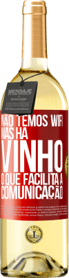 29,95 € Envio grátis | Vinho branco Edição WHITE Não temos Wifi, mas há vinho, o que facilita a comunicação Etiqueta Vermelha. Etiqueta personalizável Vinho jovem Colheita 2023 Verdejo