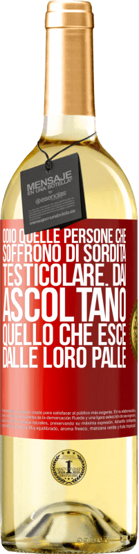 29,95 € Spedizione Gratuita | Vino bianco Edizione WHITE Odio quelle persone che soffrono di sordità testicolare ... dai, ascoltano quello che esce dalle loro palle Etichetta Rossa. Etichetta personalizzabile Vino giovane Raccogliere 2025 Verdejo