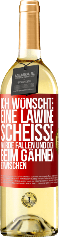 29,95 € Kostenloser Versand | Weißwein WHITE Ausgabe Ich wünschte, eine Lawine Scheiße würde fallen und dich beim Gähnen erwischen Rote Markierung. Anpassbares Etikett Junger Wein Ernte 2023 Verdejo