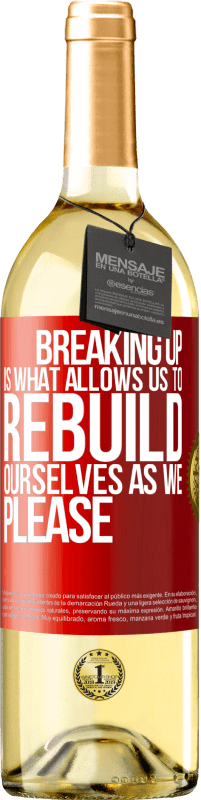 29,95 € Free Shipping | White Wine WHITE Edition Breaking up is what allows us to rebuild ourselves as we please Red Label. Customizable label Young wine Harvest 2024 Verdejo