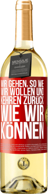 29,95 € Kostenloser Versand | Weißwein WHITE Ausgabe Wir gehen, so wie wir wollen und kehren zurück, wie wir können Rote Markierung. Anpassbares Etikett Junger Wein Ernte 2023 Verdejo