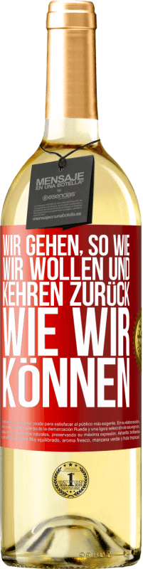 29,95 € Kostenloser Versand | Weißwein WHITE Ausgabe Wir gehen, so wie wir wollen und kehren zurück, wie wir können Rote Markierung. Anpassbares Etikett Junger Wein Ernte 2024 Verdejo