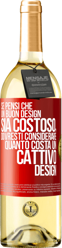 29,95 € Spedizione Gratuita | Vino bianco Edizione WHITE Se pensi che un buon design sia costoso, dovresti considerare quanto costa un cattivo design Etichetta Rossa. Etichetta personalizzabile Vino giovane Raccogliere 2023 Verdejo