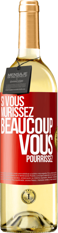 29,95 € Envoi gratuit | Vin blanc Édition WHITE Si vous mûrissez beaucoup, vous pourrissez Étiquette Rouge. Étiquette personnalisable Vin jeune Récolte 2024 Verdejo