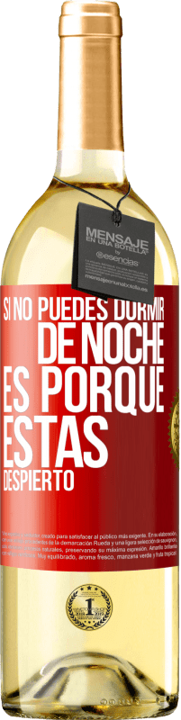 29,95 € Envío gratis | Vino Blanco Edición WHITE Si no puedes dormir de noche es porque estás despierto Etiqueta Roja. Etiqueta personalizable Vino joven Cosecha 2023 Verdejo