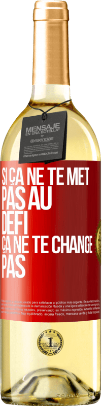 29,95 € Envoi gratuit | Vin blanc Édition WHITE Si ça ne te met pas au défi, ça ne te change pas Étiquette Rouge. Étiquette personnalisable Vin jeune Récolte 2024 Verdejo