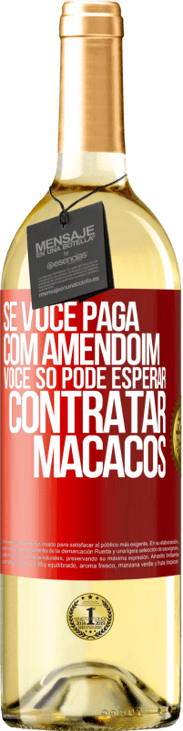 29,95 € Envio grátis | Vinho branco Edição WHITE Se você paga com amendoim, você só pode esperar contratar macacos Etiqueta Vermelha. Etiqueta personalizável Vinho jovem Colheita 2023 Verdejo