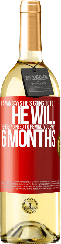 29,95 € 免费送货 | 白葡萄酒 WHITE版 如果一个人说他要修理它，他会的。无需每六个月提醒您一次 红色标签. 可自定义的标签 青年酒 收成 2024 Verdejo