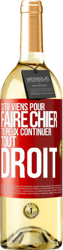 29,95 € Envoi gratuit | Vin blanc Édition WHITE Si tu viens pour faire chier, tu peux continuer tout droit Étiquette Rouge. Étiquette personnalisable Vin jeune Récolte 2023 Verdejo