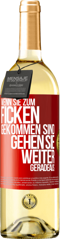 29,95 € Kostenloser Versand | Weißwein WHITE Ausgabe Wenn Sie zum Ficken gekommen sind, gehen Sie weiter geradeaus Rote Markierung. Anpassbares Etikett Junger Wein Ernte 2024 Verdejo