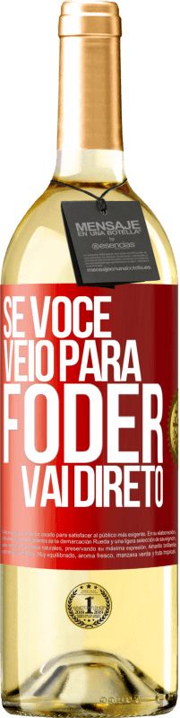 29,95 € Envio grátis | Vinho branco Edição WHITE Se você veio para foder vai direto Etiqueta Vermelha. Etiqueta personalizável Vinho jovem Colheita 2023 Verdejo