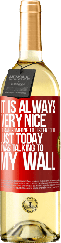 29,95 € Free Shipping | White Wine WHITE Edition It is always very nice to have someone to listen to you. Just today I was talking to my wall Red Label. Customizable label Young wine Harvest 2025 Verdejo